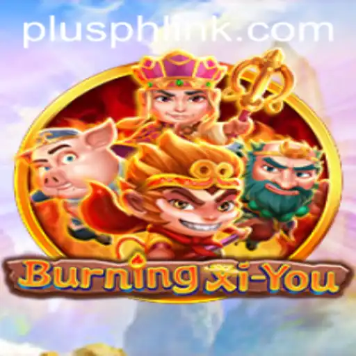 Exploring the Exciting World of BurningXiYou